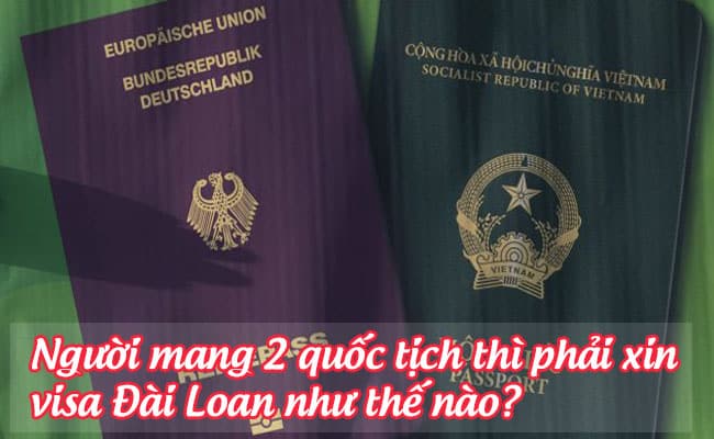 nguoi mang 2 quoc tich thi phai xin visa dai loan nhu the nao