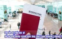 chuan bi thu tuc gi de co the nhap canh san bay Dai Loan nhanh chong 2
