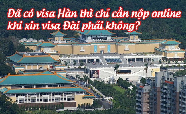 da co visa Han thi chi can nop online khi xin visa Dai phai khong