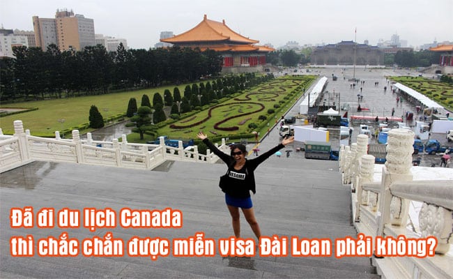 da di du lich Canada thi chac chan duoc mien visa Dai Loan phai khong