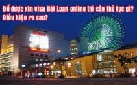 de duoc xin visa Dai Loan online thi can thu tuc gi, dieu kien ra sao