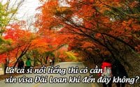 la ca si noi tieng thi co can xin visa dai loan khi den day khong