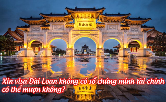 xin visa Dai Loan khong co so chung minh tai chinh co the muon khong