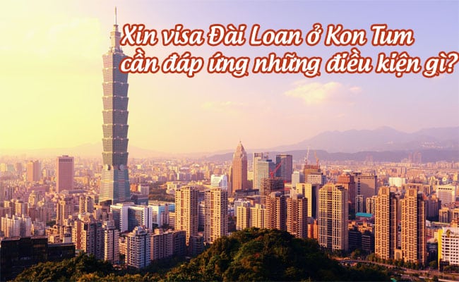xin visa Dai Loan o Kon Tum