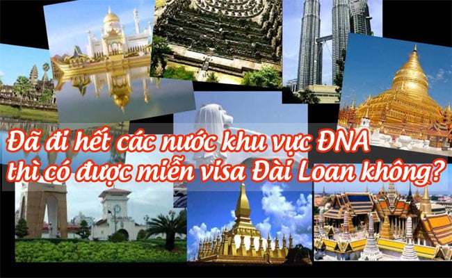 da di het cac nuoc khu vuc DNA thi co duoc mien visa Dai Loan khong