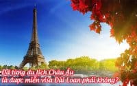 da tung du lich Chau Au la duoc mien visa Dai Loan phai khong