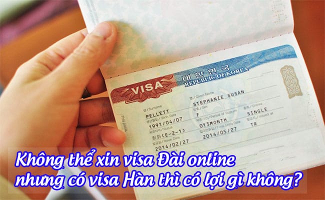 khong the xin visa Dai online, nhung co visa Han thi co loi gi khong