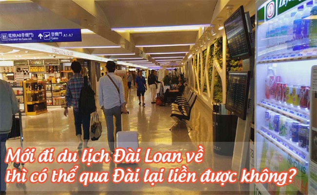 moi di du lich Dai Loan ve thi co the qua Dai lai lien duoc khong