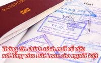 thong tin chinh sach moi ve viec noi long visa dai loan cho nguoi viet