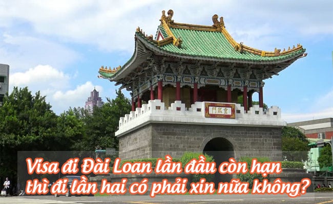 visa di dai loan lan dau con han thi di lan hai co phai xin nua khong