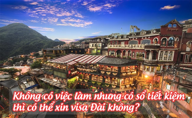 khong co viec lam nhung co so tiet kiem thi co the xin visa dai khong