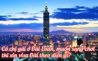 co chi gai o dai loan, muon sang choi thi xin visa dai theo dien gi