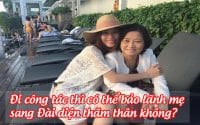 di cong tac thi co the bao lanh me sang dai dien tham than khong