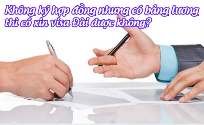 khong ky hop dong nhung co bang luong thi co xin visa dai duoc khong