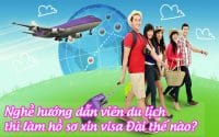 nghe huong dan vien du lich thi lam ho so xin visa dai the nao