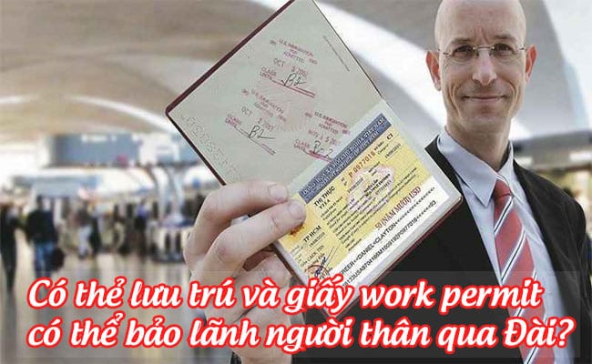 co the luu tru va giay work permit co the bao lanh nguoi than qua dai
