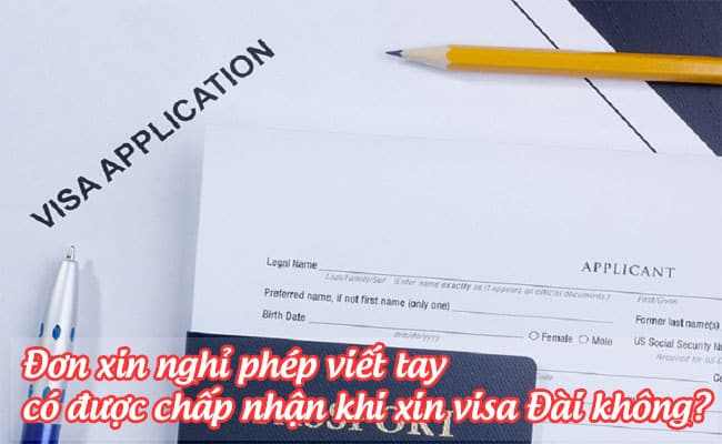 don xin nghi phep viet tay co duoc chap nhan khi xin visa dai khong