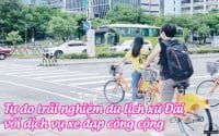 tu do trai nghiem du lich xu dai voi dich vu xe dap cong cong