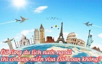 da tung du lich nuoc ngoai thi co duoc mien visa dai loan khong