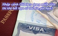 nhap canh dai theo dang mien visa thi khi het han co the xin gia han