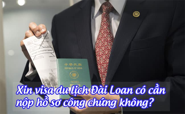 xin visa du lich dai loan co can nop ho so cong chung khong